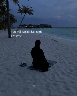 You will remain lost until you pray