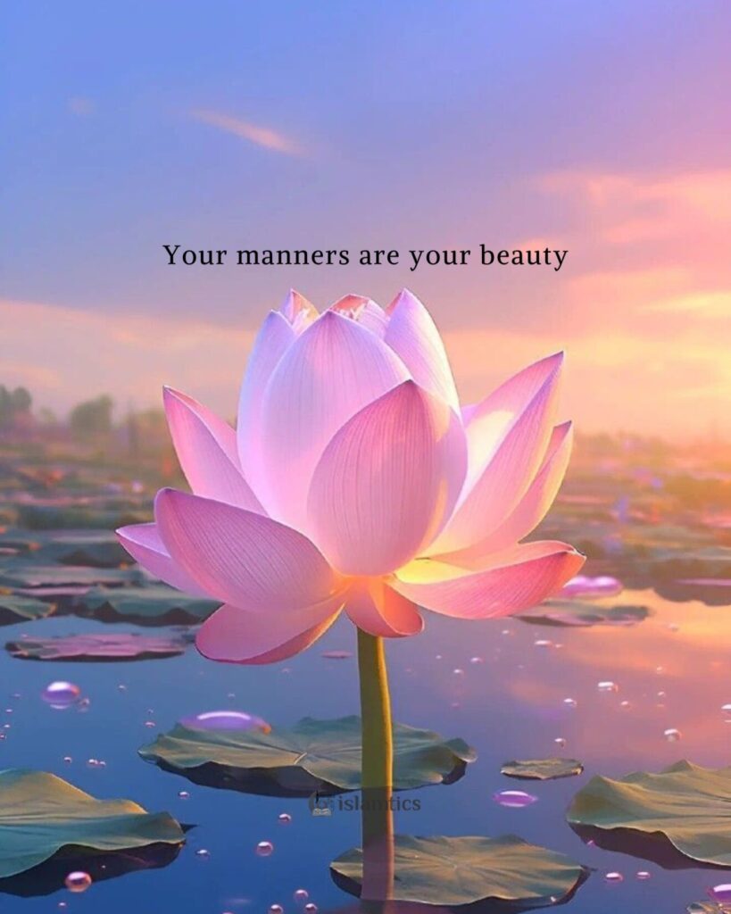 Your manners are your beauty