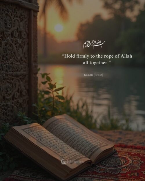 “Hold firmly to the rope of Allah all together.”