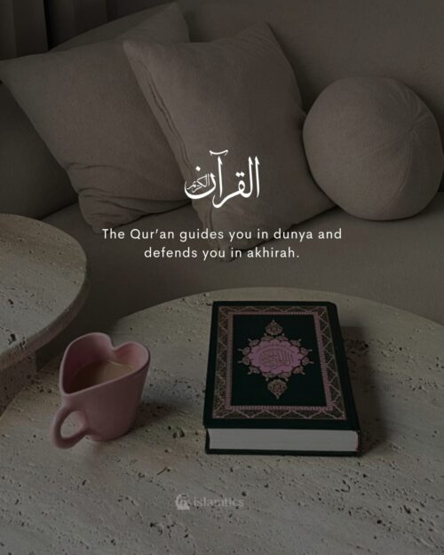 The Qur’an guides you in dunya and defends you in akhirah.