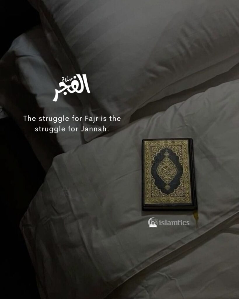 The struggle for Fajr is the struggle for Jannah.