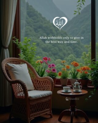 Allah withholds only to give in the best way and time.