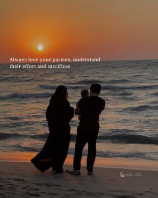 Always love your parents, understand their effort and sacrifices