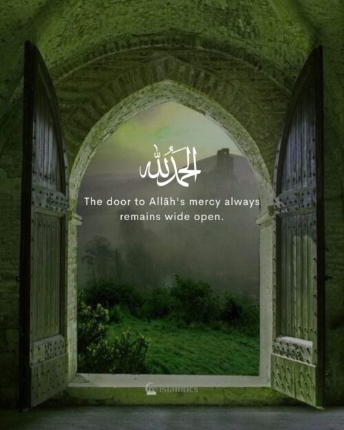 The door to Allah's mercy always remains wide open.