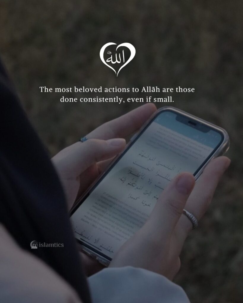 The most beloved actions to Allāh are those done consistently, even if small.