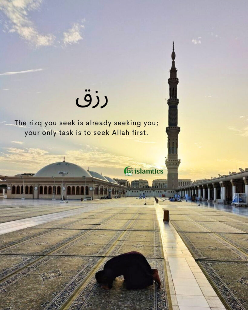 The rizq you seek is already seeking you; your only task is to seek Allah first.