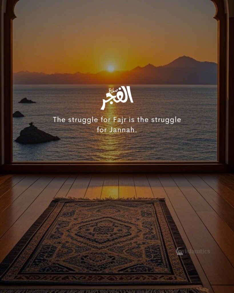 The struggle for Fajr is the struggle for Jannah.