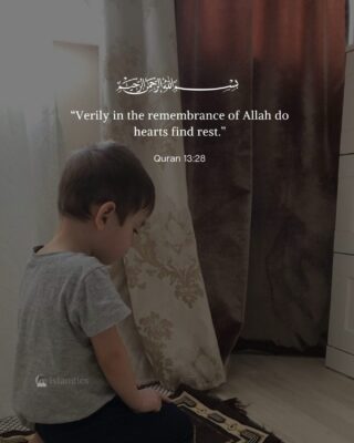 “Verily in the remembrance of Allah do hearts find rest.”