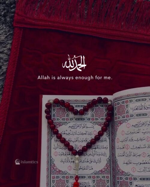 Allah is always enough for me.