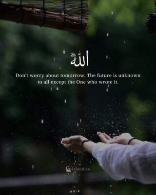 Don't worry about the tomorrow. The future is unknown to all except the One who wrote it.
