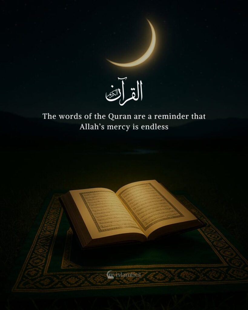 The words of the Quran are a reminder that Allah’s mercy is endless