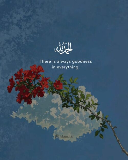 There is always goodness in everything.