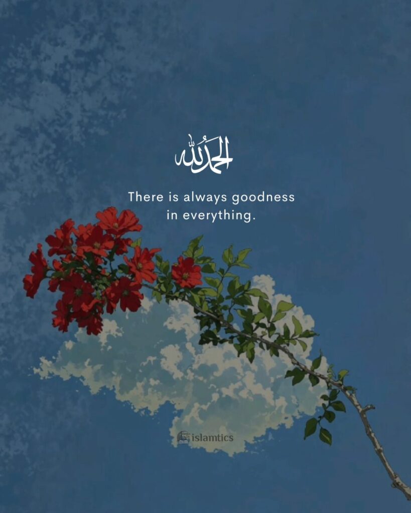 There is always goodness in everything.