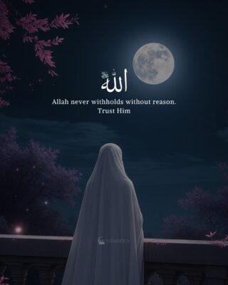 Allah never withholds without reason. Trust Him