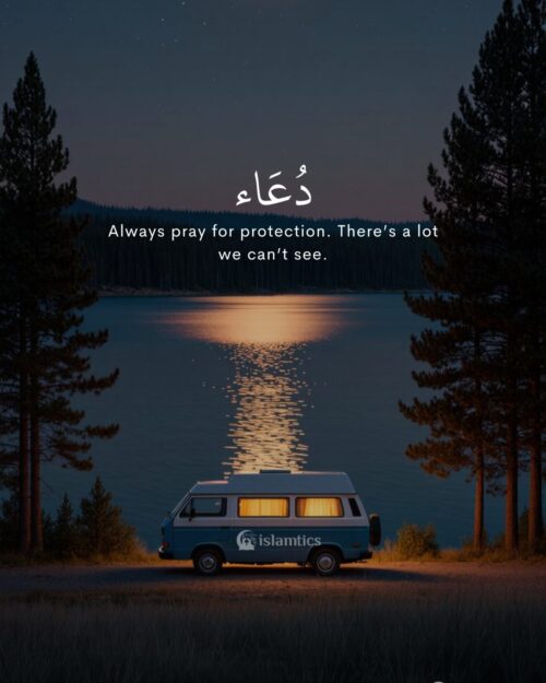 Always pray for protection. There’s a lot we can’t see.