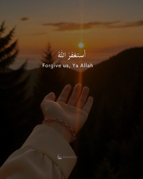 Forgive us, Ya Allah