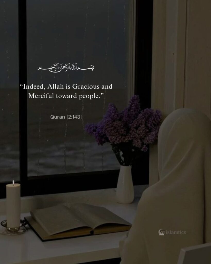 “Indeed, Allah is Gracious and Merciful toward people.”