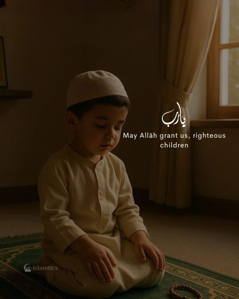 May Allah grant us, righteous children
