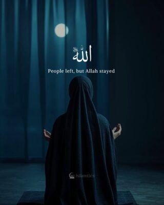 People left, but Allah stayed