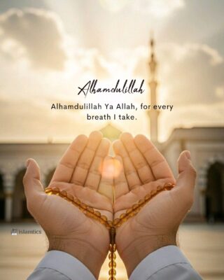 Alhamdulillah Ya Allah, for every breath I take.