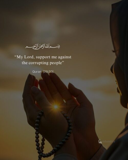 “My Lord, support me against the corrupting people.”
