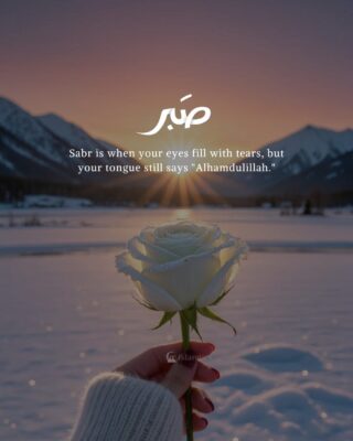 Sabr is when your eyes fill with tears, but your tongue still says "Alhamdulillah."