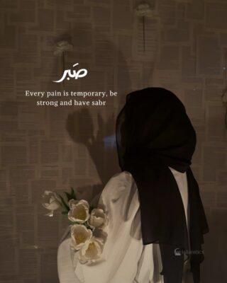 Every pain is temporary, be strong and have sabr