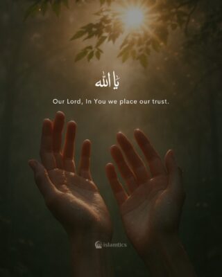 Our Lord, In You we place our trust.