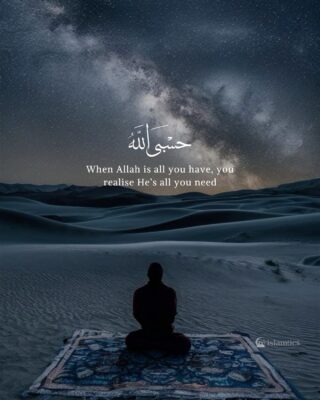 When Allah is all you have, you realise He’s all you need