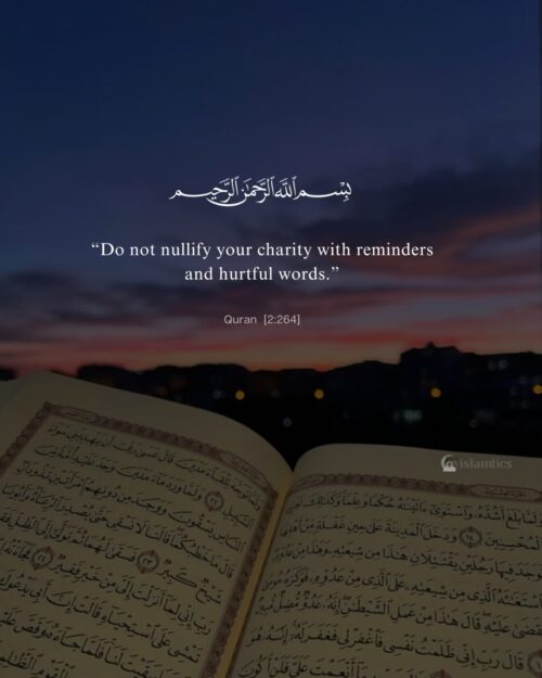 “Do not nullify your charity with reminders and hurtful words.”