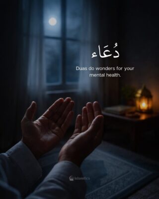 Duas do wonders for your mental health.