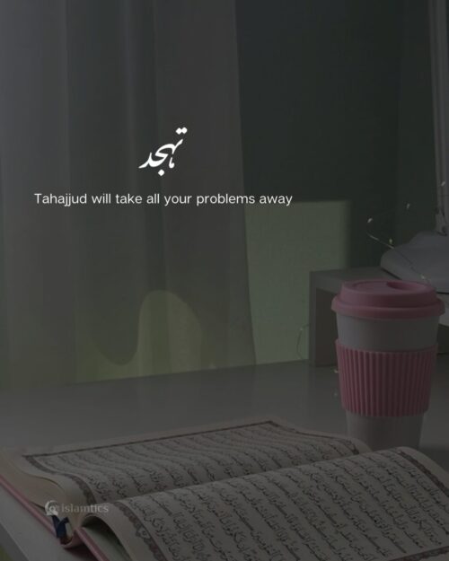 Tahajjud will take all your problems away