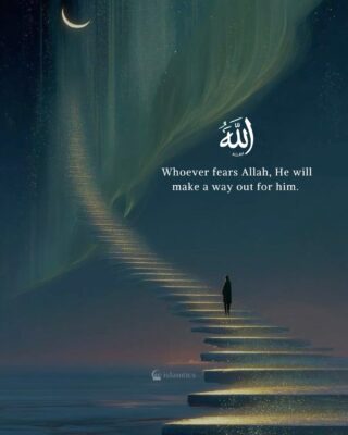 Whoever fears Allah, He will make a way out for him.