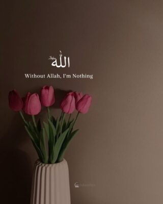 Without Allah, I’m Nothing