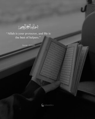 “Allah is your protector, and He is the best of helpers.”