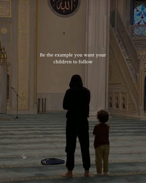 Be the example you want your children to follow