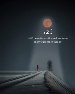 Hold on to Dua as if you don’t know of any cure other than it.”