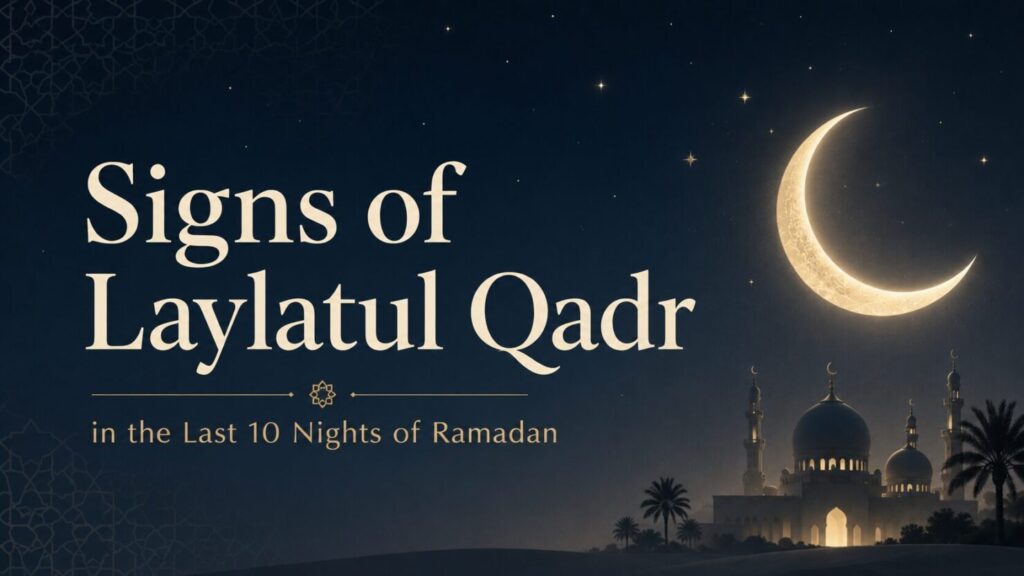 Signs of Laylatul Qadr in the Last 10 Nights of Ramadan