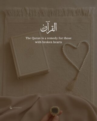 The Quran is a remedy for those with broken hearts