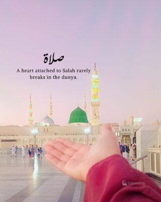 A heart attached to Salah rarely breaks in the dunya.