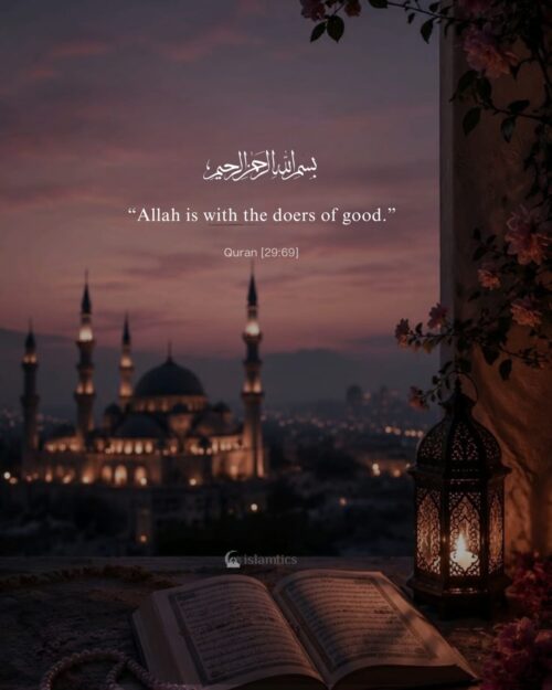 “Allah is with the doers of good.”