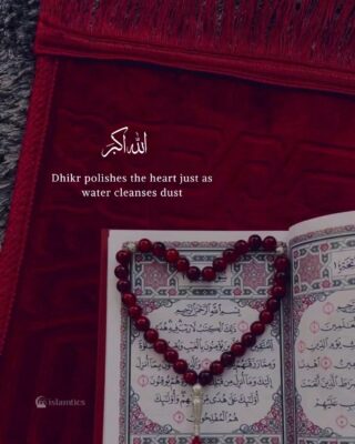 Dhikr polishes the heart just as water cleanses dust