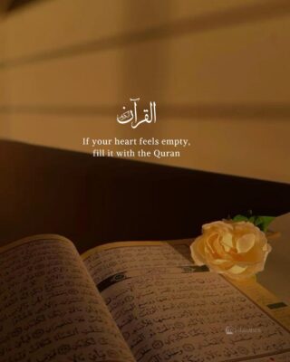 If your heart feels empty, fill it with the Quran