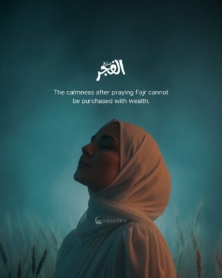 The calmness after praying Fajr cannot be purchased with wealth.