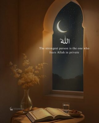 The strongest person is the one who fears Allah in private