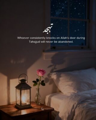 Whoever consistently knocks on Allah’s door during Tahajjud will never be abandoned.