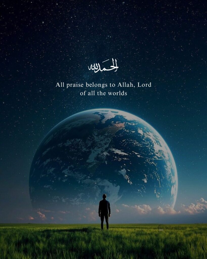 All praise belongs to Allah, Lord of all the worlds
