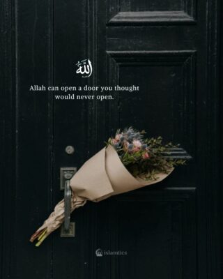 Allah can change a situation in a single moment. He can open a door you thought would never open.