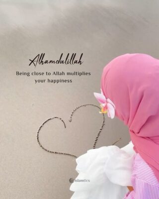 Being close to Allah multiplies your happiness