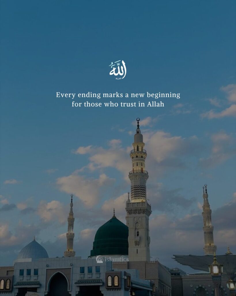 Every ending marks a new beginning for those who trust in Allah